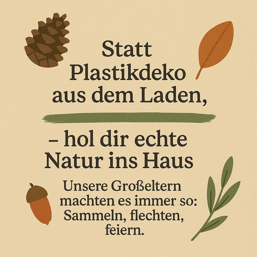 Herbstliche Naturmaterialien wie Zapfen, Eicheln und Blätter – nachhaltige Alternative zu Plastikkranz.